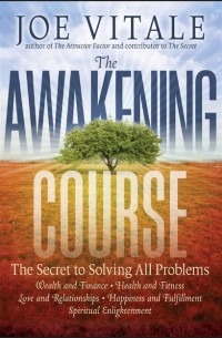 Джо Витале - The Awakening Course. The Secret to Solving All Problems