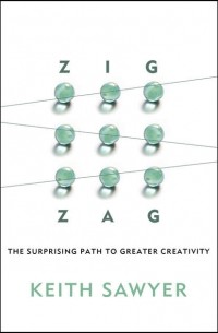 Zig Zag. The Surprising Path to Greater Creativity