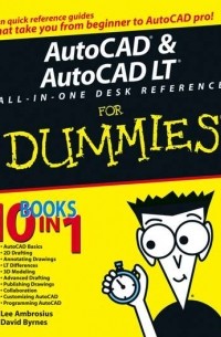 David  Byrnes - AutoCAD and AutoCAD LT All-in-One Desk Reference For Dummies