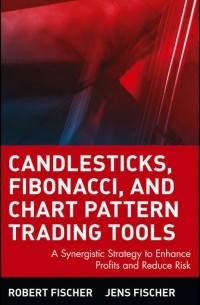  - Candlesticks, Fibonacci, and Chart Pattern Trading Tools. A Synergistic Strategy to Enhance Profits and Reduce Risk