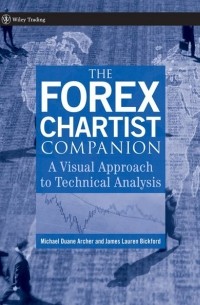 Майкл Арчер - The Forex Chartist Companion. A Visual Approach to Technical Analysis
