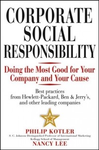  - Corporate Social Responsibility. Doing the Most Good for Your Company and Your Cause