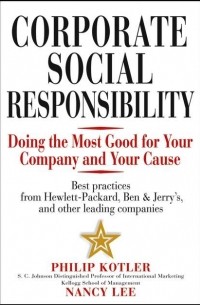 Corporate Social Responsibility. Doing the Most Good for Your Company and Your Cause