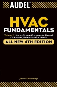 James Brumbaugh E. - Audel HVAC Fundamentals, Volume 2. Heating System Components, Gas and Oil Burners, and Automatic Controls