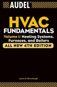 James Brumbaugh E. - Audel HVAC Fundamentals, Volume 1. Heating Systems, Furnaces and Boilers