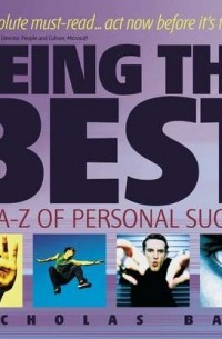 Nicholas  Bate - Being the Best. The A-Z of Personal Success