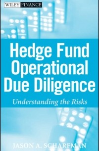 Jason Scharfman A. - Hedge Fund Operational Due Diligence. Understanding the Risks
