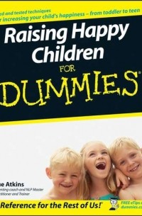 Raising Happy Children For Dummies