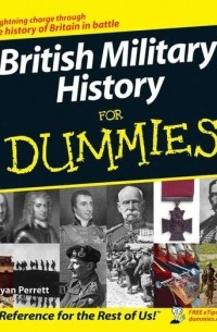 Bryan  Perrett - British Military History For Dummies