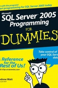 Andrew  Watt - Microsoft SQL Server 2005 Programming For Dummies