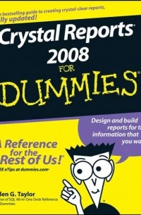 Allen Taylor G. - Crystal Reports 2008 For Dummies