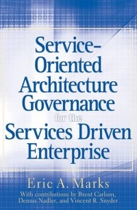 Eric Marks A. - Service-Oriented Architecture  Governance for the Services Driven Enterprise