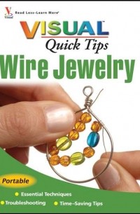 Wire Jewelry VISUAL Quick Tips