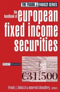 Moorad  Choudhry - The Handbook of European Fixed Income Securities