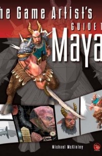 Michael  McKinley - The Game Artist's Guide to Maya