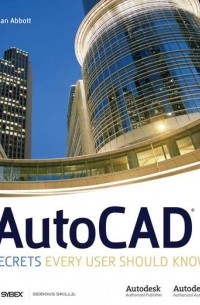 Dan  Abbott - AutoCAD. Secrets Every User Should Know