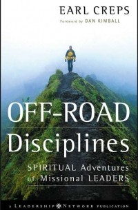 Earl  Creps - Off-Road Disciplines. Spiritual Adventures of Missional Leaders