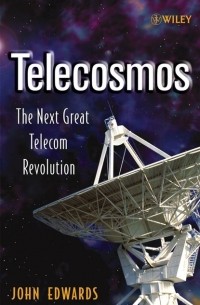 John  Edwards - Telecosmos. The Next Great Telecom Revolution