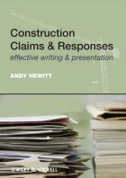 Andy  Hewitt - Construction Claims and Responses. Effective Writing and Presentation