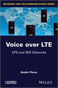 Andre  Perez - Voice over LTE. EPS and IMS Networks
