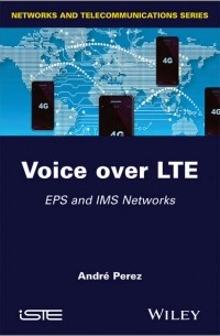 Andre  Perez - Voice over LTE. EPS and IMS Networks