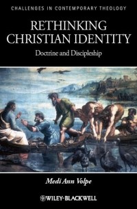 Medi Volpe Ann - Rethinking Christian Identity. Doctrine and Discipleship