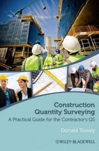 Donald  Towey - Construction Quantity Surveying. A Practical Guide for the Contractor's QS