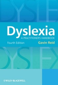 Gavin  Reid - Dyslexia. A Practitioner's Handbook