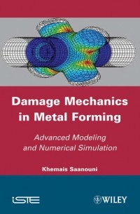 Khemais  Saanouni - Damage Mechanics in Metal Forming. Advanced Modeling and Numerical Simulation