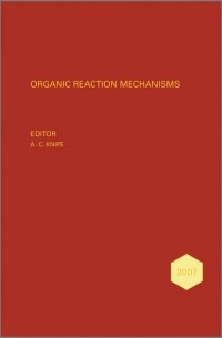 A. Knipe C. - Organic Reaction Mechanisms 2007. An annual survey covering the literature dated January to December 2007