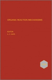 A. Knipe C. - Organic Reaction Mechanisms 2008. An annual survey covering the literature dated January to December 2008