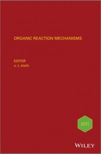 A. Knipe C. - Organic Reaction Mechanisms 2011. An annual survey covering the literature dated January to December 2011