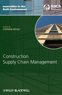 Stephen  Pryke - Construction Supply Chain Management. Concepts and Case Studies