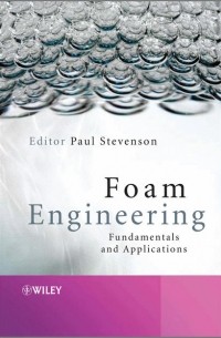 Paul  Stevenson - Foam Engineering. Fundamentals and Applications