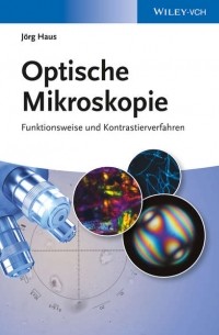 Optische Mikroskopie. Funktionsweise und Kontrastierverfahren