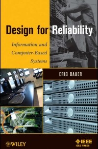 Эрик Бауэр - Design for Reliability. Information and Computer-Based Systems