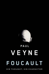 Поль Вейн - Foucault. His Thought, His Character