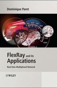 Dominique  Paret - FlexRay and its Applications. Real Time Multiplexed Network