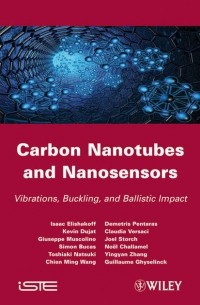 Isaac  Elishakoff - Carbon Nanotubes and Nanosensors. Vibration, Buckling and Balistic Impact