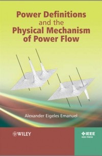 Alexander Emanuel Eigeles - Power Definitions and the Physical Mechanism of Power Flow