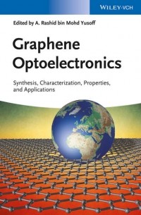 Abdul Rashid bin M. Yusoff - Graphene Optoelectronics. Synthesis, Characterization, Properties, and Applications