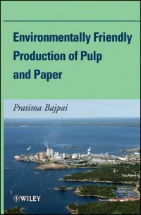 Pratima  Bajpai - Environmentally Friendly Production of Pulp and Paper