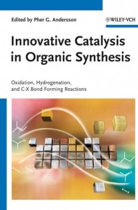 Innovative Catalysis in Organic Synthesis. Oxidation, Hydrogenation, and C-X Bond Forming Reactions