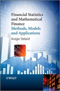 Ansgar  Steland - Financial Statistics and Mathematical Finance. Methods, Models and Applications