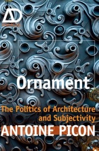 Ornament. The Politics of Architecture and Subjectivity