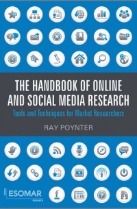 Ray  Poynter - The Handbook of Online and Social Media Research. Tools and Techniques for Market Researchers