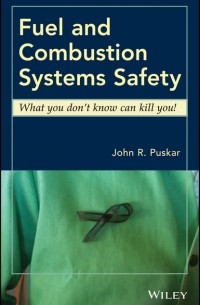 John Puskar R. - Fuel and Combustion Systems Safety. What you don't know can kill you!