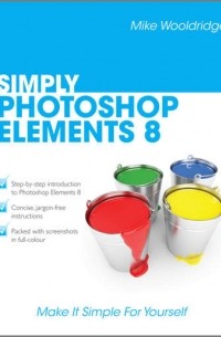 Mike  Wooldridge - Simply Photoshop Elements 8