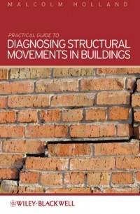 Malcolm  Holland - Practical Guide to Diagnosing Structural Movement in Buildings