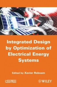 Xavier  Roboam - Integrated Design by Optimization of Electrical Energy Systems